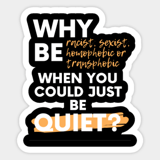 just be quiet Sticker